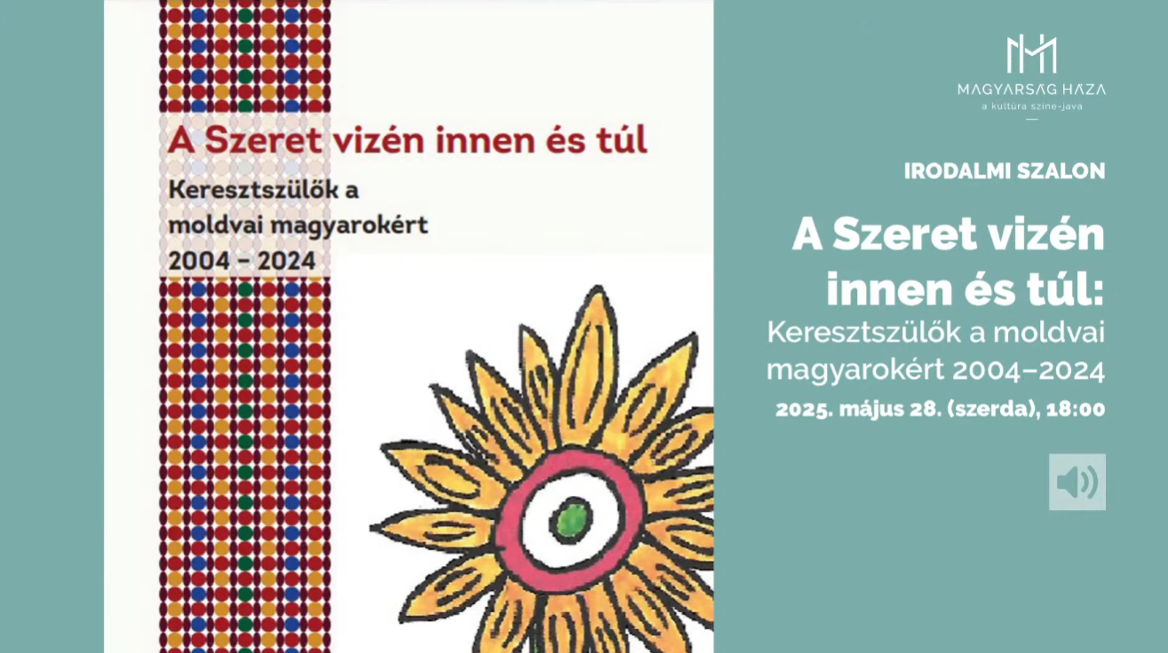 A Magyarság Háza Irodalmi Szalon keretén belül „A Szeret vizén innen és túl – Keresztszülők a moldvai magyarokért 2004-2024” című könyvbemutató.