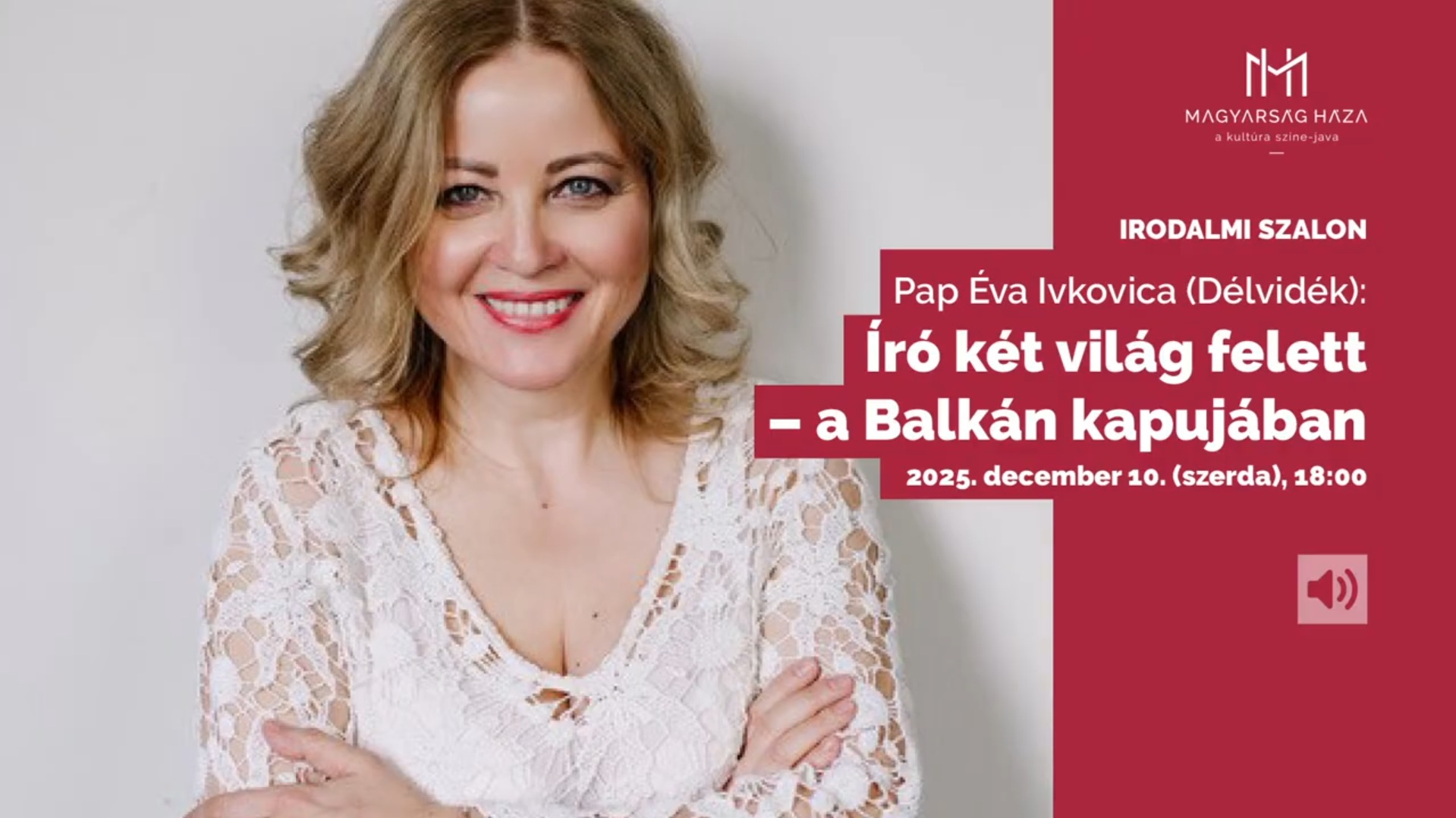 Író két világ felett – A délvidéki Pap Éva Ivkovica irodalmi estje. MAGYARSÁG HÁZA IRODALMI SZALON.