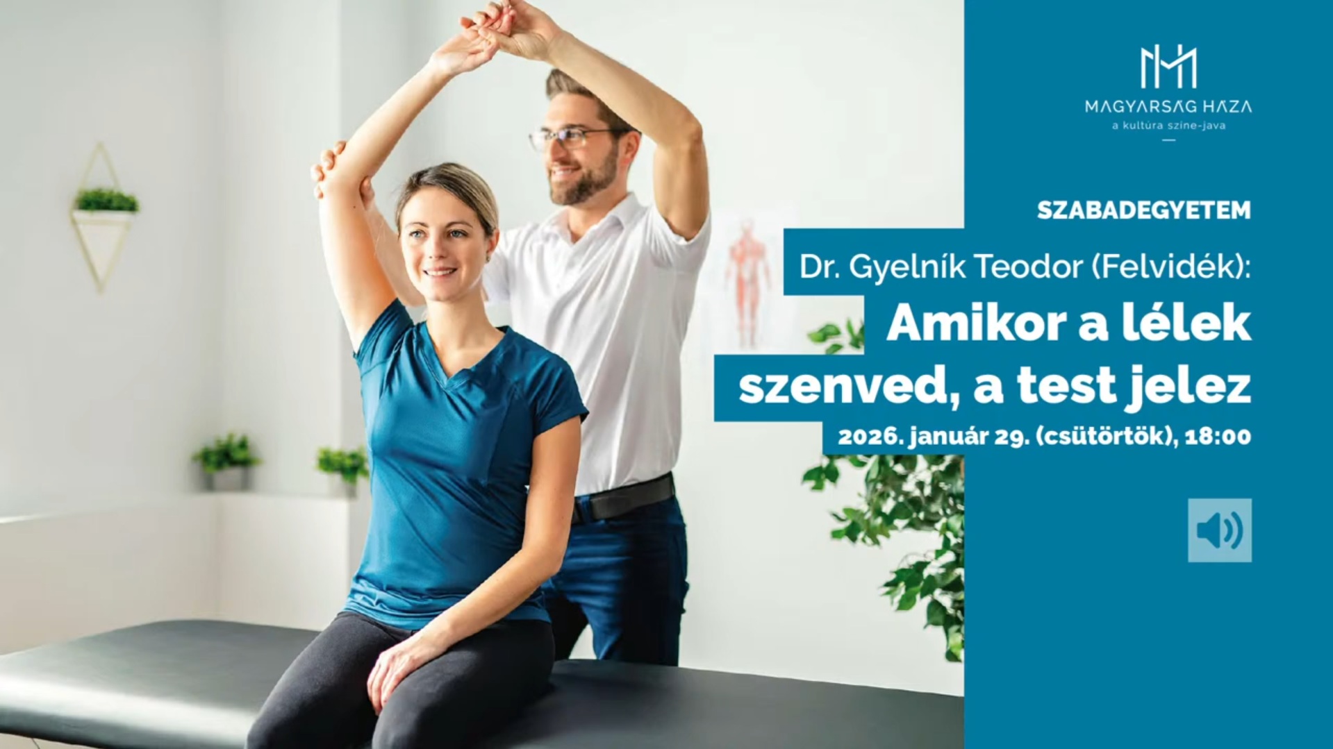 Dr. Gyelník Teodor – Amikor a lélek szenved, a test jelez. MAGYARSÁG HÁZA SZABADEGYETEM.