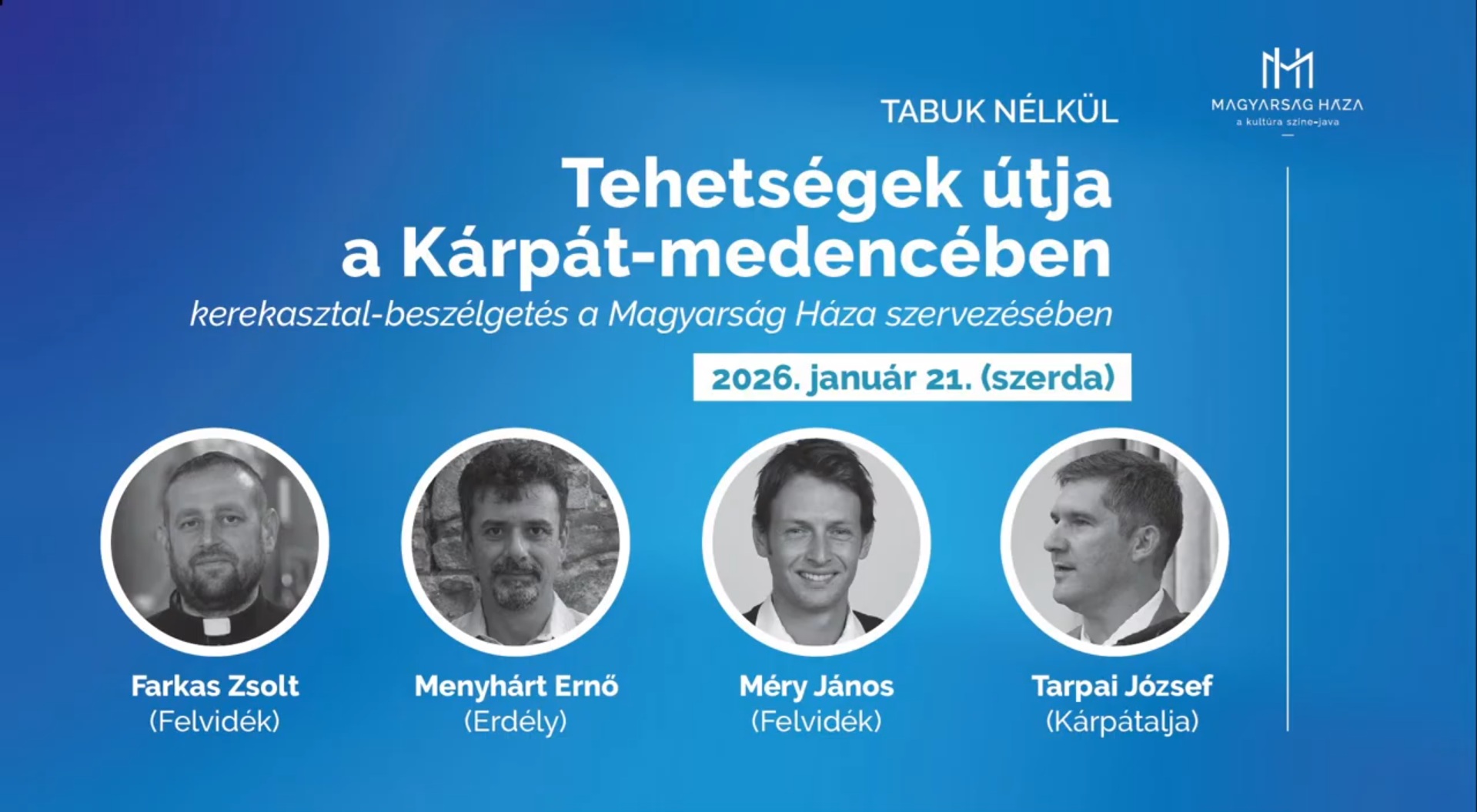 TABUK NÉLKÜL. Tehetségek útja a Kárpát-medencében. Kerekasztal-beszélgetés.