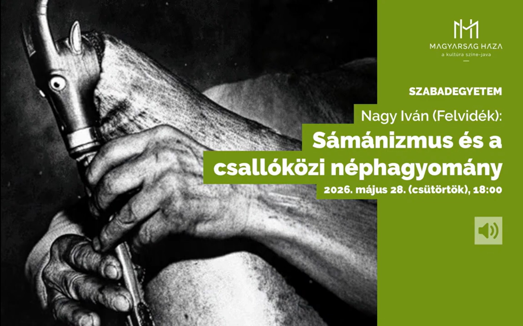 Sámánizmus és a csallóközi néphagyomány- Nagy Iván etnológus előadása. MAGYARSÁG HÁZA SZABADEGYETEM.